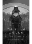 Martha Wells: All Systems Red: The Murderbot Diaries