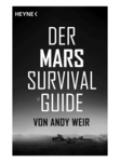 Andy Weir:  Der Mars Survival Guide