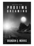 Brandon Q. Morris: Proxima Dreaming