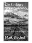 Maik Bischoff: Die Seeburg-Verschwörung